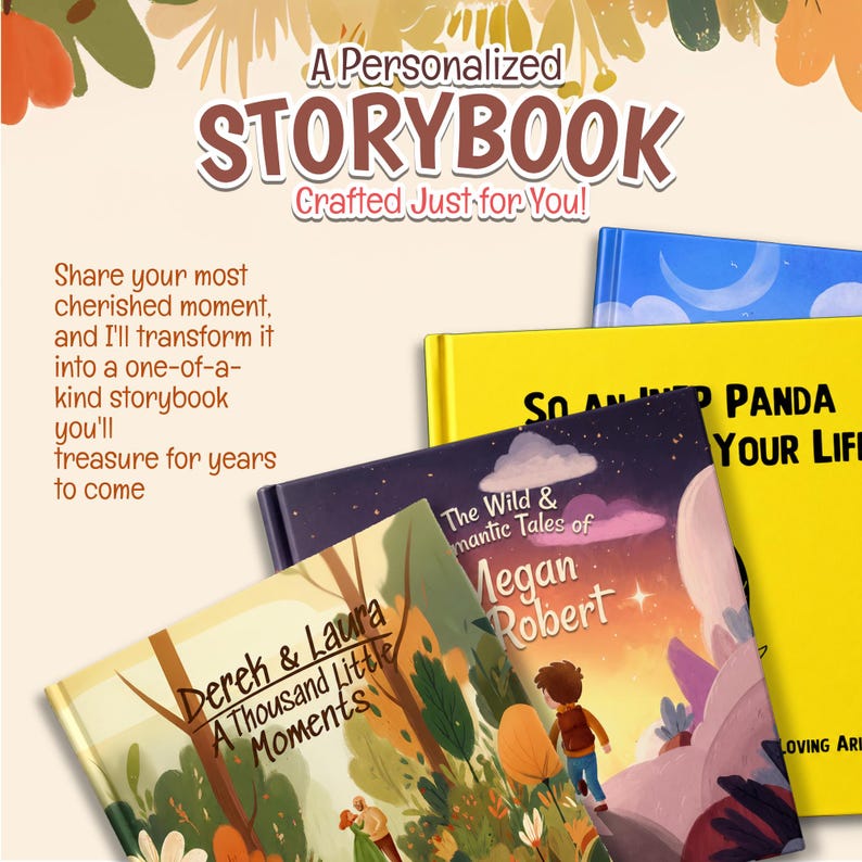 May include: A collection of personalized storybooks with illustrated covers. One cover features a forest scene with the text Derek & Laura A Thousand Little Moments. Another shows a night sky with the text The Wild & Romantic Tales of Megan Robert. A yellow book cover displays the text So An Imp Panda Your Life.