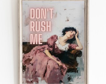 Don't Rush Me Wall Print Trendy Girly Art Vintage Decor Printable Gallery Digital Download Oil Painted