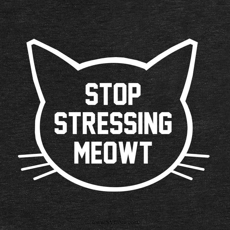 Stop Stressing Meowt svg Cat svg Funny svg Stress svg Cat | Etsy