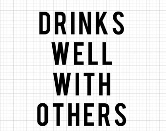 Drinks Well With Others SVG, Funny Quote Cut File (Digital Download)