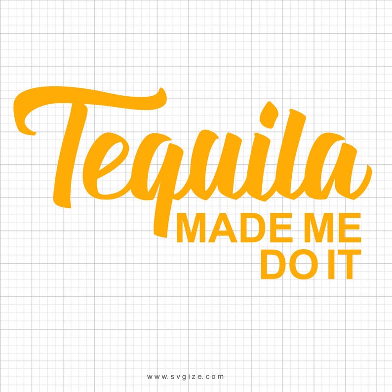 Tequila Made Me Do It Svg Tequila Svg SVG Cut File DXF Cut Etsy