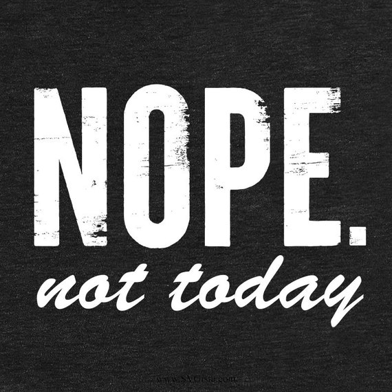 Nope Not Today SVG Cut File DXF Cut File Clipart Printable | Etsy