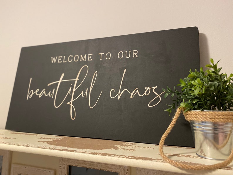 Welcome To Our Beautiful Chaos Sign Entryway Sign Beautiful Chaos Sign Mudroom Sign New Home Gift Housewarming Gift