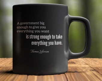 Patriotic coffee mug | Founding Fathers, Thomas Jefferson Quote | big government strong government