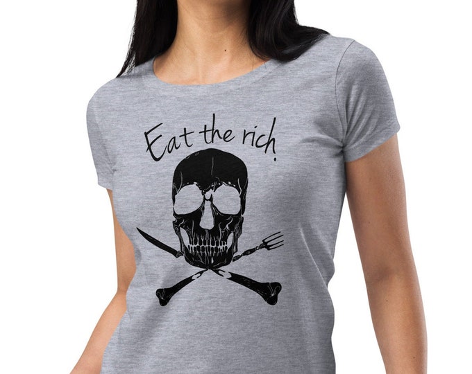 Eat The Rich Women's Fitted Next Level T-Shirt | Gray Graphic Tee | Ladies Alternative Streetwear