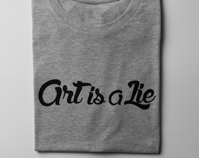 Art is a lie Men's/Unisex Gray Graphic T Shirt