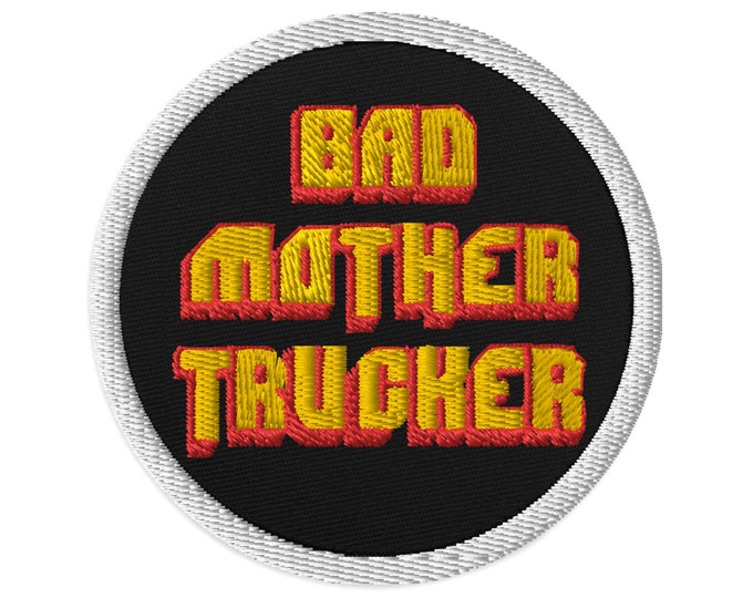 Bad Mother Trucker Embroidered Patch - Retro Fashion Accessory For Denim, Jackets, Cotton, Shirts & Tees
