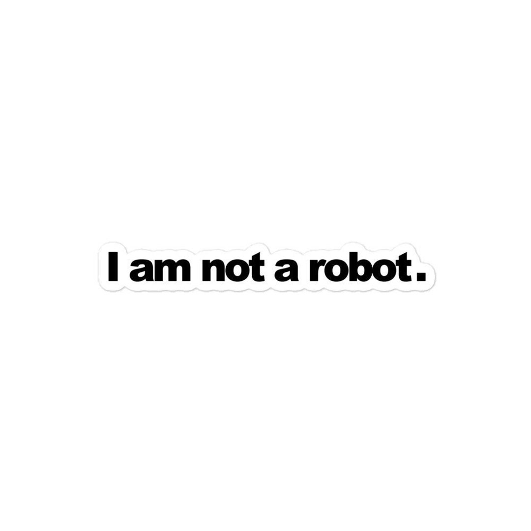 I Am Not a Robot Sticker - Etsy