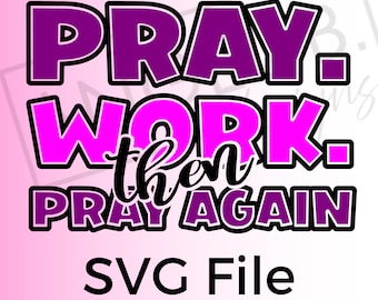 Pray. Work. Pray Again - Svg File