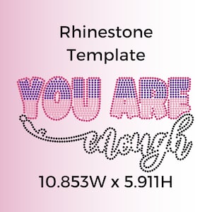 Puede incluir: Plantilla de pedrería para un diseño que dice "You are enough" en pedrería rosa y morada con un remolino de pedrería negra debajo. El diseño mide 10,853 pulgadas de ancho por 5,911 pulgadas de alto.