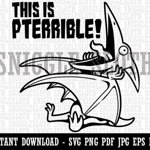 Pterodactyl This is Pterrible Terrible Clipart Digital Download SVG EPS PNG pdf ai dxf jpg Cut Files Commercial