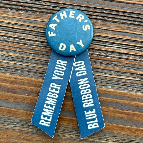 Vintage Father's Day Pin-Back; Remember Your Blue Ribbon Dad Pin-Back Ribbon