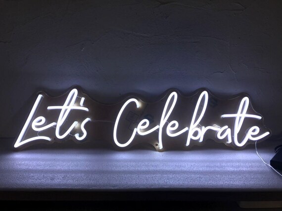 Let S Celebrate Neon Sign Etsy Let S Celebrate Neon Sign Etsy