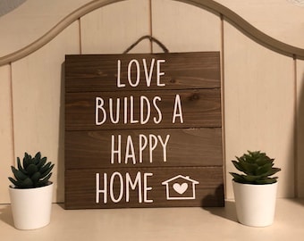 Homemade Wooden Sign, Love Builds A Happy Home, Home Decor