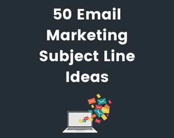 50 Email Marketing Subject Line Ideas