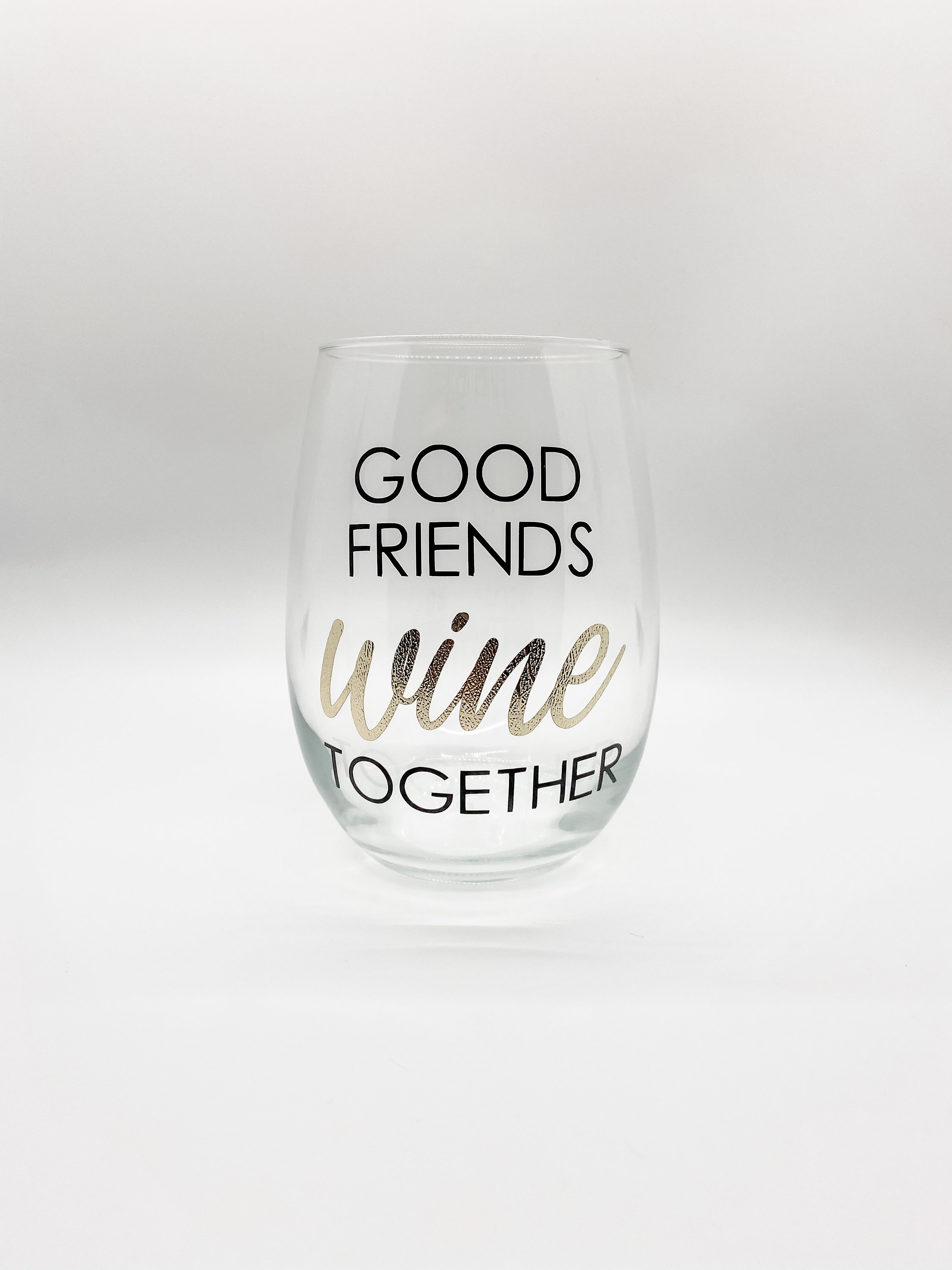 Good Friends Wine Together, Wine Glass for Friends, Best Friends Wine
