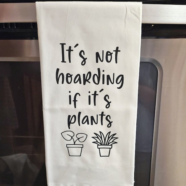 It's Not Hoarding If It's Plants, Tea Towel Kitchen Decor, Plant Mom, Funny Gift Unique Kitchen Towels, Succulents, Decorations, Gardening