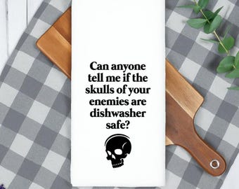 Tell Me If The Skulls of Your Ememies Are Dishwasher Safe Tea Towel, Flour Sack Towel, Funny Gifts, True Crime, Dark Humor, Kitchen Decor