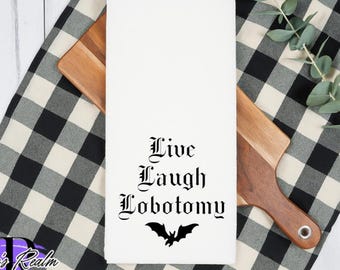 Tea Towel, Live Laugh Lobotomy Towel, Goth Kitchen Decor, Funny Gifts for Women, Unique Kitchen Towels, True Crime, Dark Humor, Gothic, Bats