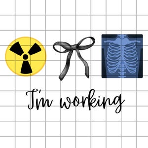 I&#39;m Working PNG, X-ray Tech PNG File, Radiology tech png, Coquette Png, I&#39;m Working Sublimation Design, Radiologic Technologist file