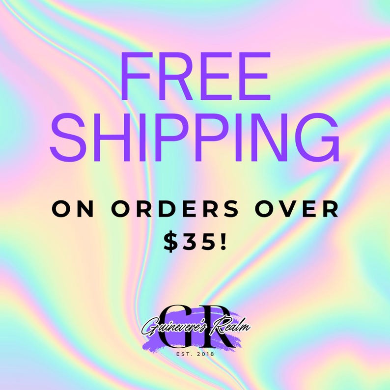 May include: A graphic with a holographic background and the text "FREE SHIPPING ON ORDERS OVER $35!" in black text. The text "Guinevere's Realm EST. 2018" is in a black circle with a white background.