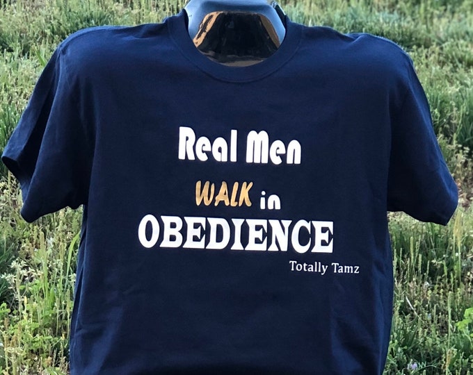 Real Men Walk in Obedience Tee