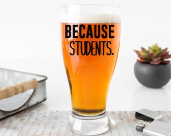 because students beer glass, gift for teacher, teacher appreciation gift, teacher gift, gift for boss, principal gift