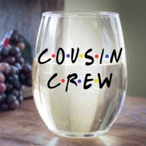 Cousin Crew wine glass, Cousins gift, Cousins wine glass, Friends tvshow theme party gift, family reunion favors