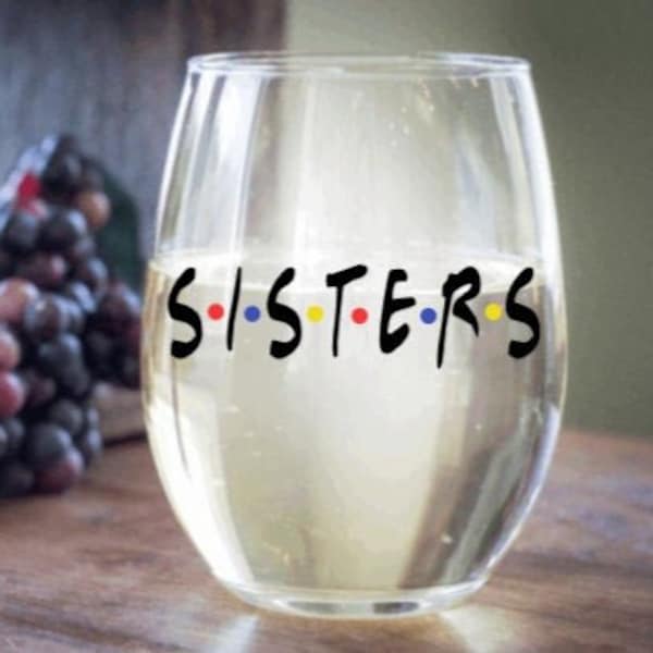 Sisters personalized wine glass, Sister Birthday gift, Friends tvshow themed gift, bff gift, F.R.I.E.N.D.S