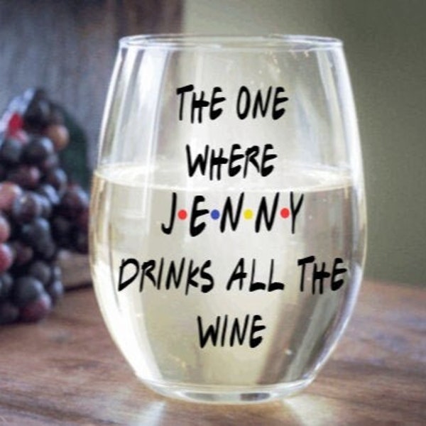 Friends funny wine glass, Friends fan gifts, F.R.I.E.N.D.S, BFF birthday gift, Best friend birthday gift, the one where, drinks all the wine