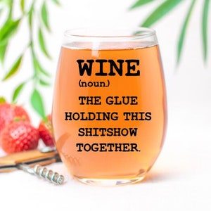 Wine the glue holding this shitshow together wine glass, bosses day gift, funny birthday gift, best friend birthday, HR gifts for boss