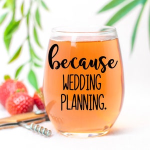 because wedding planning wine glass, funny wedding Planner gift, for the maid of honor, wedding planning gifts image 1