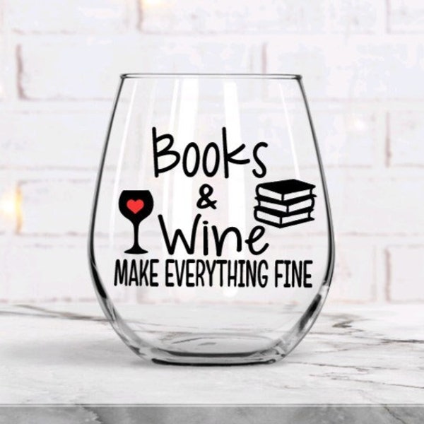 Books and wine make everything fine, Book Lover Gift, Book Nerd, Book Club Gift, Gift for reader, Bookworm Gift, gift ideas, reader gift