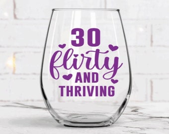 30 flirty and thriving wine glass, 30th birthday gift, 30 AF, best friends 30th birthday, personalized birthday gift for women, Dirty 30