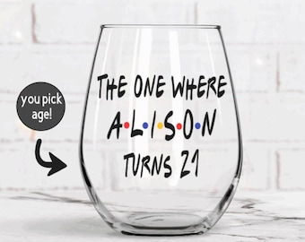 Friends birthday wine glass, birthday gift for friend, friends tv show fan birthday gift, birthday wine glass, BFF gift, 21st birthday