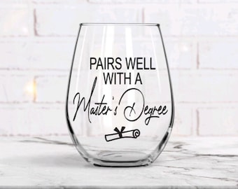 Graduation Wine Glass, Masters degree graduation gift, 2024 Graduation Gift, College Graduation Gift, Pairs well with, Class of 2024