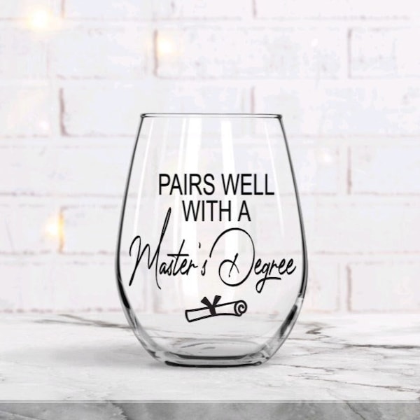 Graduation Wine Glass, Masters degree graduation gift, 2024 Graduation Gift, College Graduation Gift, Pairs well with, Class of 2024