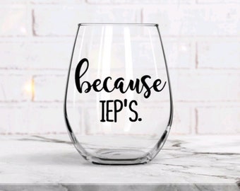 IEP Stemless Wine Glass, IEP Recovery Gift, Special Education Teacher, Personalized teacher gift, Teacher appreciation gift