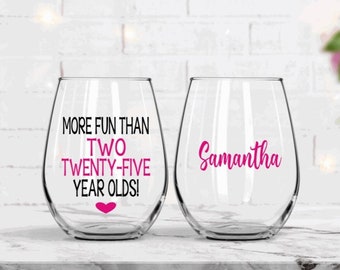 Fifty Birthday Gifts, Birthday Wine Glass, 50th Birthday Wine Glass, Gift for Her, More fun than two Twenty Five Year Olds