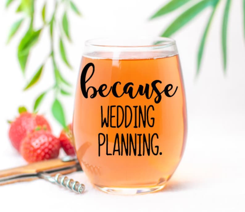 because wedding planning wine glass, funny wedding Planner gift, for the maid of honor, wedding planning gifts image 1