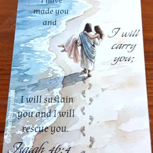 Puede incluir: Una impresión rectangular con una ilustración en acuarela de una figura cargando a otra persona a lo largo de una playa de arena junto al océano. El texto dice: I have made you and I will carry you; I will sustain you and I will rescue you. Isaiah 46:4.