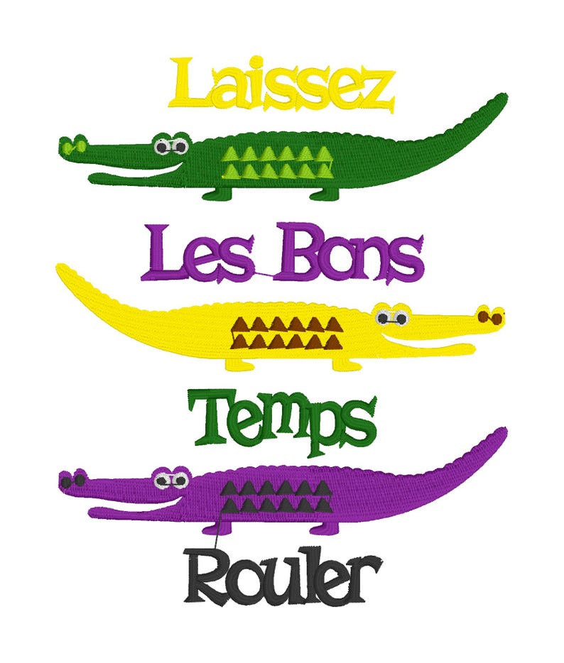 Puede incluir: Cuatro dise&ntilde;os de cocodrilos bordados con frases francesas. El cocodrilo superior es verde con la frase "Laissez Les Bons Temps Rouler" en amarillo. El segundo cocodrilo es amarillo con la frase "Les Bons Temps" en morado. El tercer cocodrilo es morado con la frase "Temps Rouler" en verde. El cocodrilo inferior es morado con la frase "Rouler" en negro.