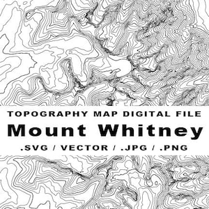 May include: Black and white topographic map of Mount Whitney. The map shows contour lines representing elevation changes. The text "TOPOGRAPHY MAP DIGITAL FILE" and "Mount Whitney" are displayed above the map. Below the map, the text ".SVG / VECTOR / .JPG / .PNG" is displayed.