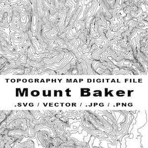 May include: Black and white topographic map of Mount Baker. The map shows contour lines representing elevation changes. The text "TOPOGRAPHY MAP DIGITAL FILE" and "Mount Baker" are at the top of the map. The text ".SVG / VECTOR / .JPG / .PNG" is at the bottom of the map.
