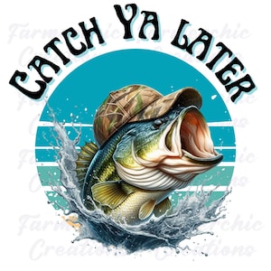 Catch Ya Later Funny Fishing T-Shirt Design – Bass Fish with Camo Hat Digital Download – Country Humor Shirt PNG for Fishermen&quot;