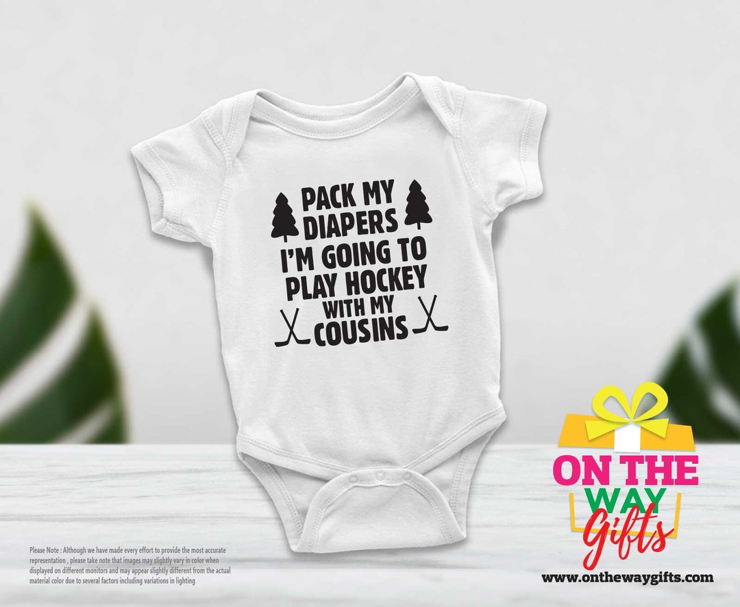 Pack My Diapers Im Going to Play Hockey With My Cousins Custom Etsy