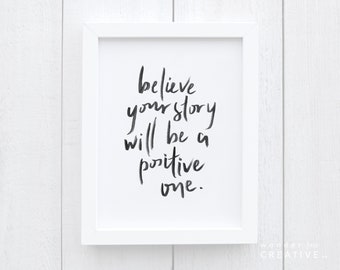 PRINTABLE Poster Believe Your Story Will Be Positive | Inspirational Wall Art Print | Positive Quote | Mental Health Print | 8 x 10 Print