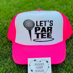 Let&#39;s Par Tee Golf Golfing Trucker Hat, Golf Tournament Hat, Group Golf hat, Funny Golf Hat, Golf Hat Gift, Country Club Cocktail hat.