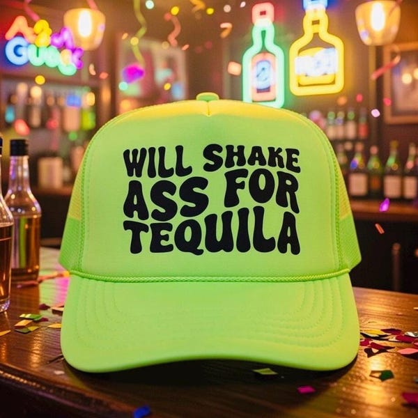 Will Shake Ass For Tequila Funny Truck Hat,  Party Tequila Lovers, Tequila Enthusiasts, Cinco De Mayo, Mexico Vacation, Tequila Lover Gift.