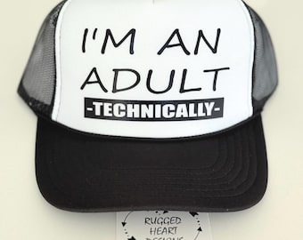 I'm An Adult Technically Trucker hat, Officially 18, 18th Birthday Hat, Adulting is hard, Adult life, Adult Funny hat, 18th Birthday gift.